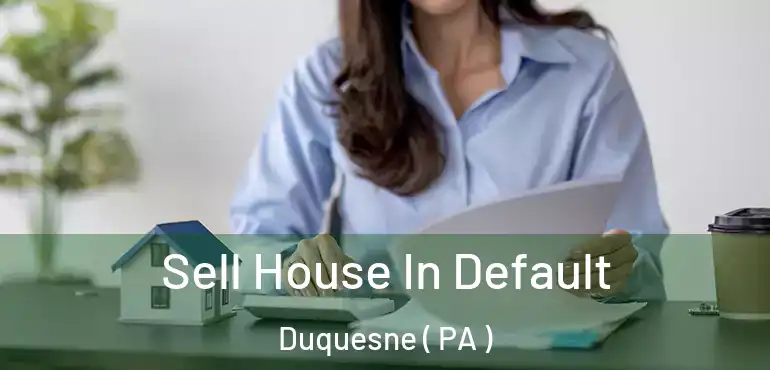  Sell House In Default Duquesne ( PA )