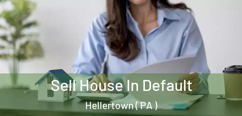  Sell House In Default Hellertown ( PA )