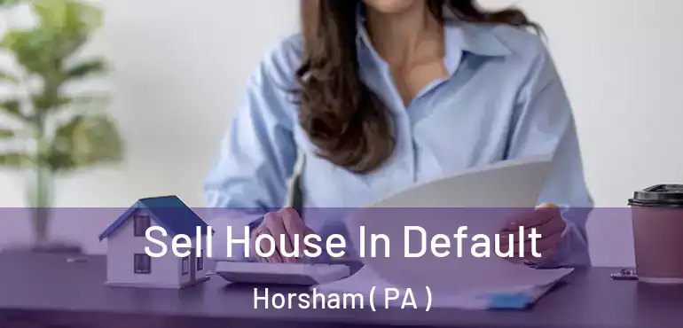  Sell House In Default Horsham ( PA )