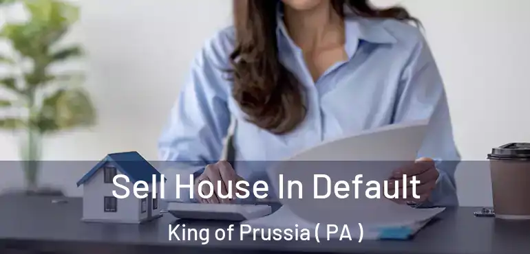  Sell House In Default King of Prussia ( PA )
