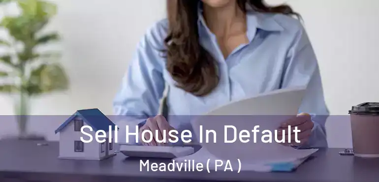  Sell House In Default Meadville ( PA )