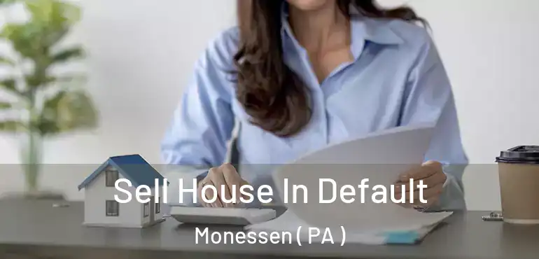  Sell House In Default Monessen ( PA )