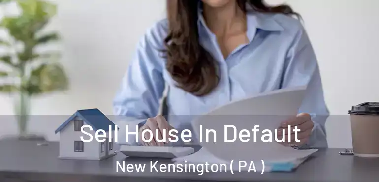  Sell House In Default New Kensington ( PA )