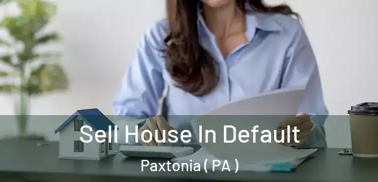  Sell House In Default Paxtonia ( PA )