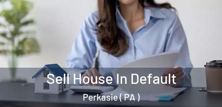  Sell House In Default Perkasie ( PA )
