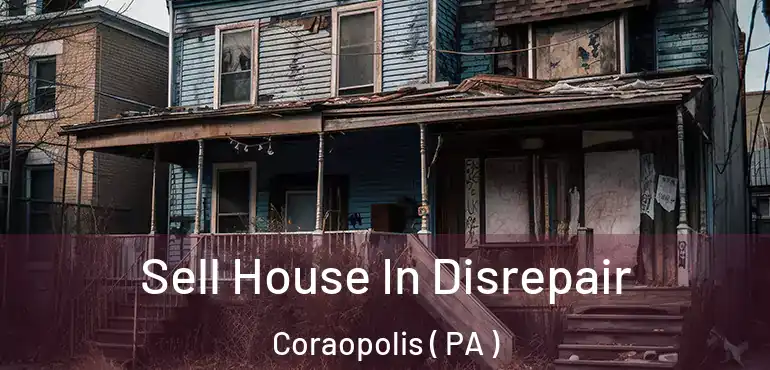  Sell House In Disrepair Coraopolis ( PA )