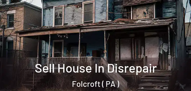  Sell House In Disrepair Folcroft ( PA )