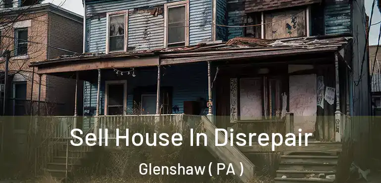  Sell House In Disrepair Glenshaw ( PA )