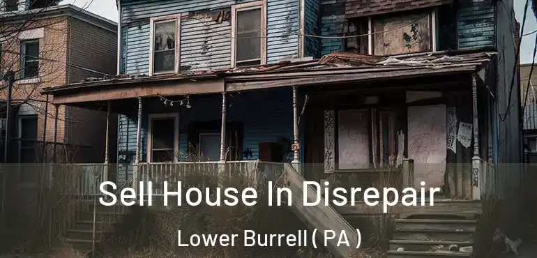  Sell House In Disrepair Lower Burrell ( PA )