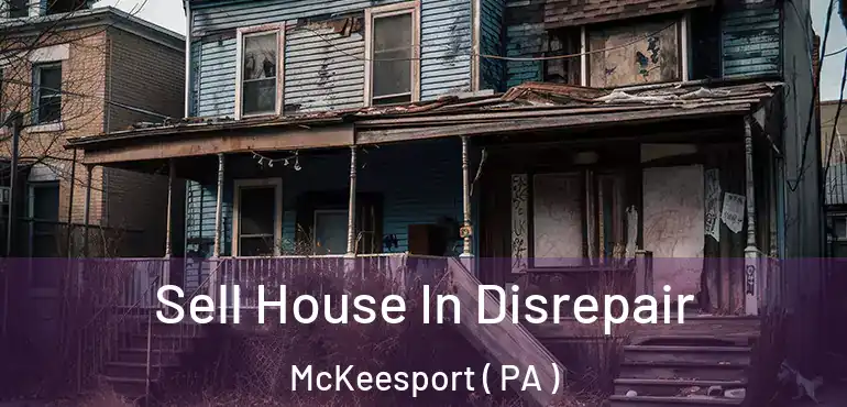  Sell House In Disrepair McKeesport ( PA )