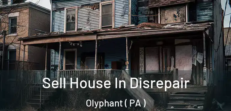  Sell House In Disrepair Olyphant ( PA )