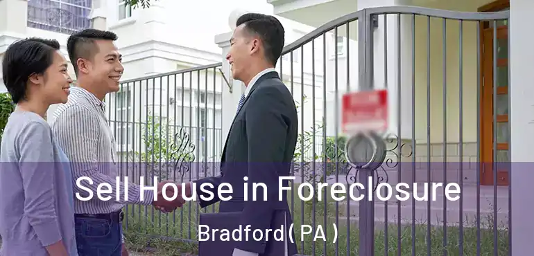  Sell House in Foreclosure Bradford ( PA )