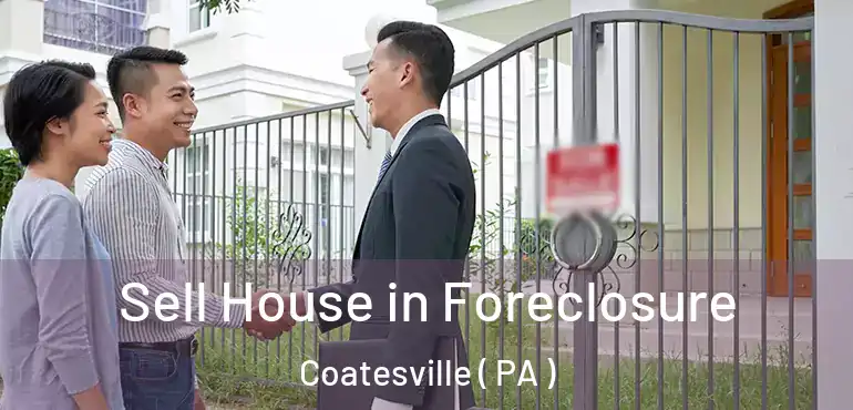 Sell House in Foreclosure Coatesville ( PA )