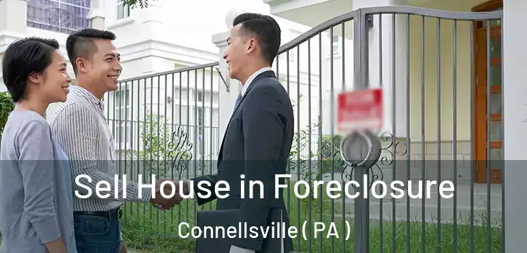  Sell House in Foreclosure Connellsville ( PA )