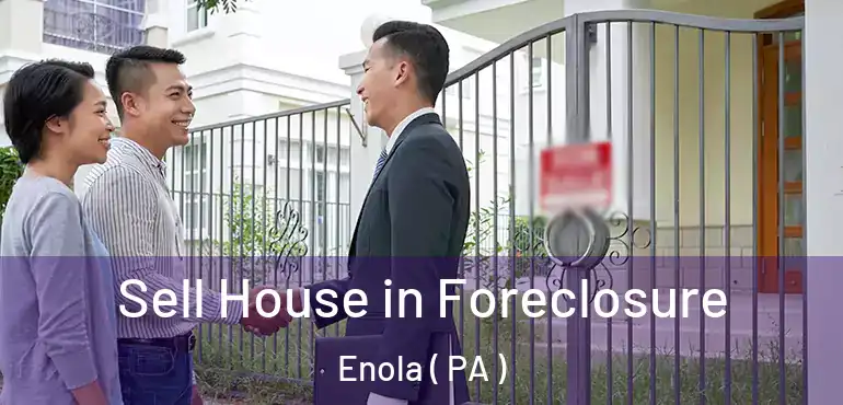  Sell House in Foreclosure Enola ( PA )