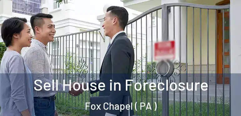  Sell House in Foreclosure Fox Chapel ( PA )