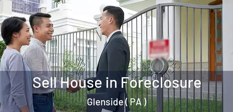  Sell House in Foreclosure Glenside ( PA )