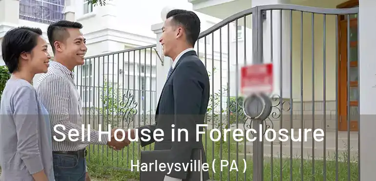  Sell House in Foreclosure Harleysville ( PA )