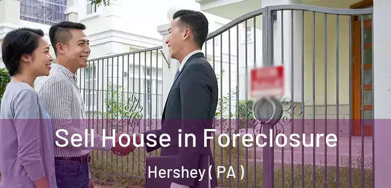  Sell House in Foreclosure Hershey ( PA )