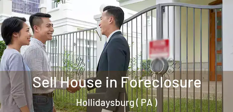  Sell House in Foreclosure Hollidaysburg ( PA )