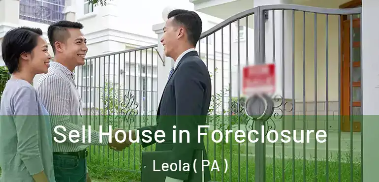  Sell House in Foreclosure Leola ( PA )