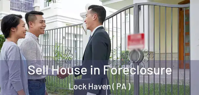  Sell House in Foreclosure Lock Haven ( PA )