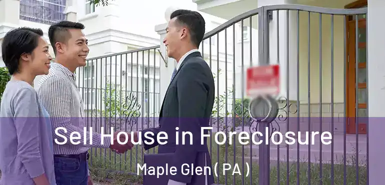  Sell House in Foreclosure Maple Glen ( PA )