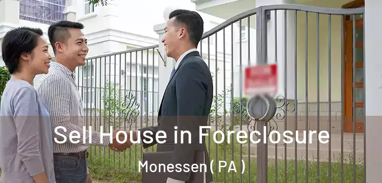  Sell House in Foreclosure Monessen ( PA )