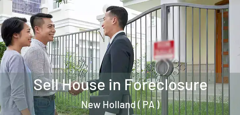  Sell House in Foreclosure New Holland ( PA )