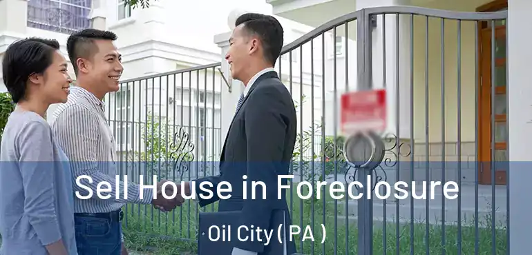 Sell House in Foreclosure Oil City ( PA )