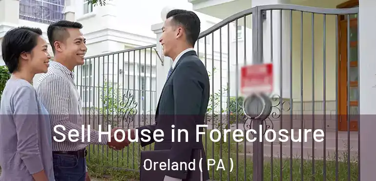  Sell House in Foreclosure Oreland ( PA )