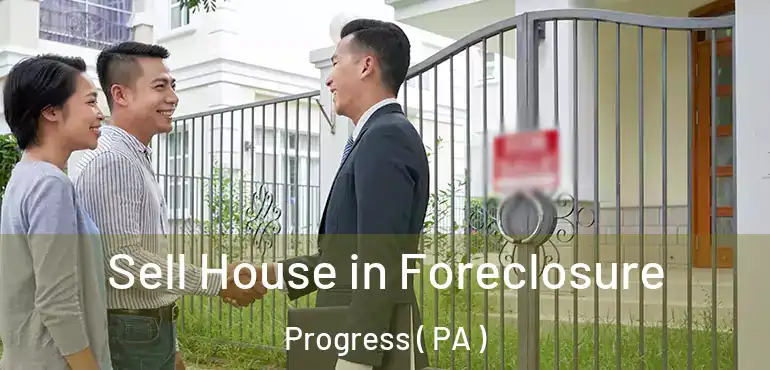  Sell House in Foreclosure Progress ( PA )