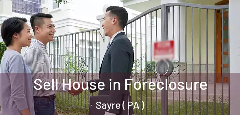  Sell House in Foreclosure Sayre ( PA )