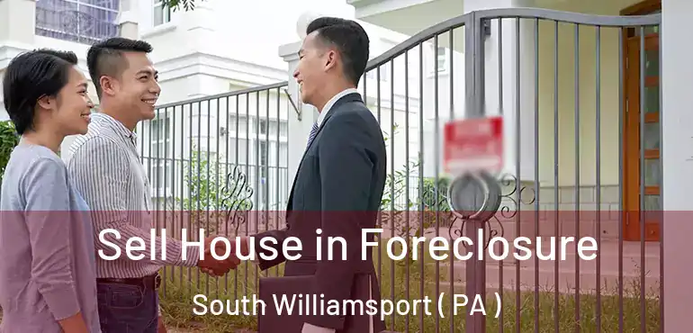  Sell House in Foreclosure South Williamsport ( PA )