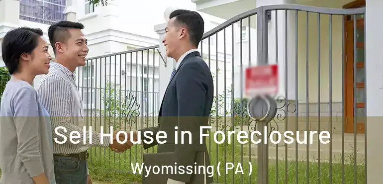  Sell House in Foreclosure Wyomissing ( PA )