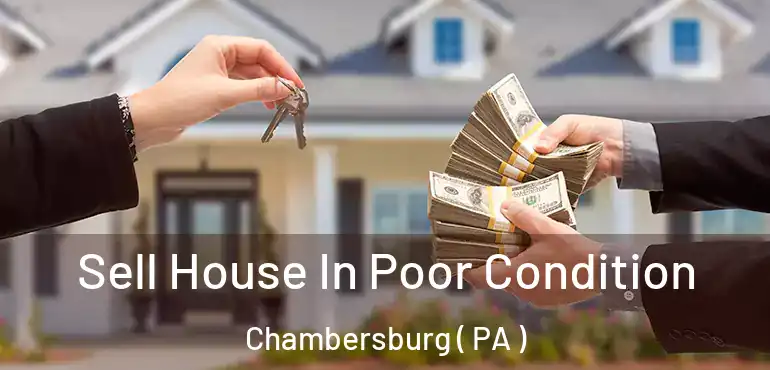  Sell House In Poor Condition Chambersburg ( PA )
