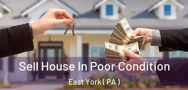  Sell House In Poor Condition East York ( PA )