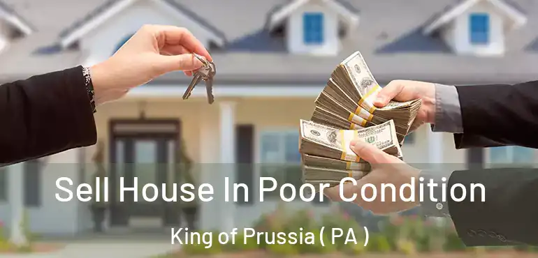  Sell House In Poor Condition King of Prussia ( PA )