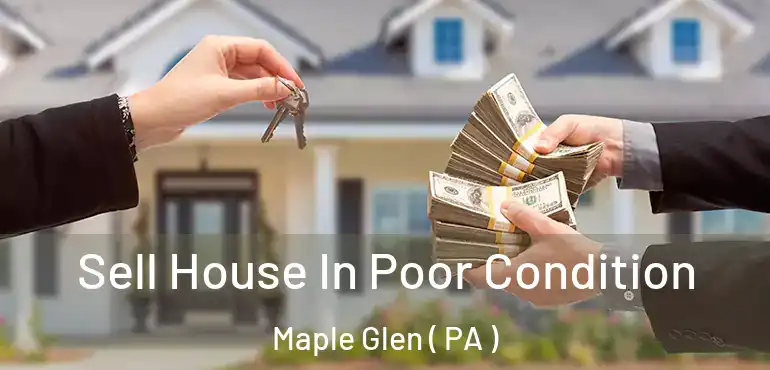 Sell House In Poor Condition Maple Glen ( PA )