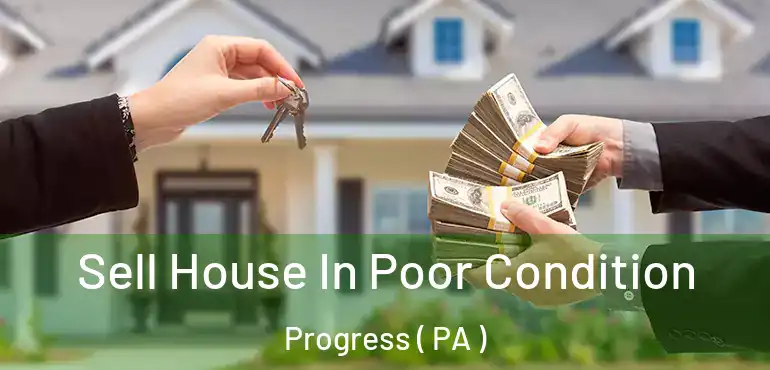  Sell House In Poor Condition Progress ( PA )