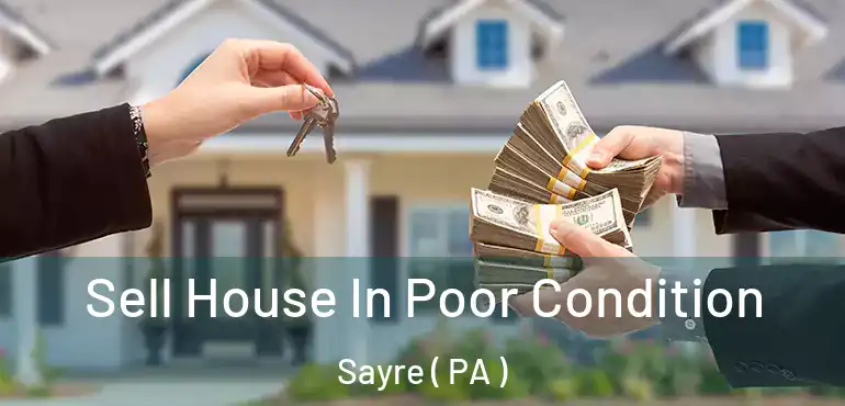  Sell House In Poor Condition Sayre ( PA )