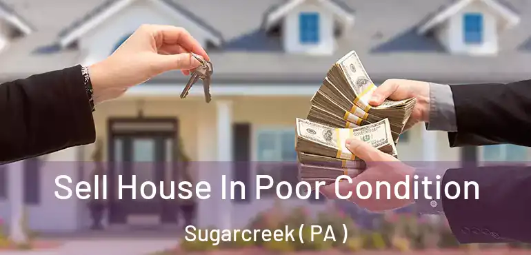  Sell House In Poor Condition Sugarcreek ( PA )