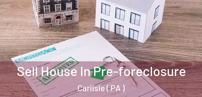  Sell House In Pre-foreclosure Carlisle ( PA )