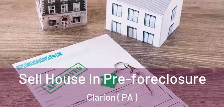  Sell House In Pre-foreclosure Clarion ( PA )