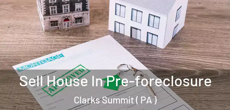  Sell House In Pre-foreclosure Clarks Summit ( PA )
