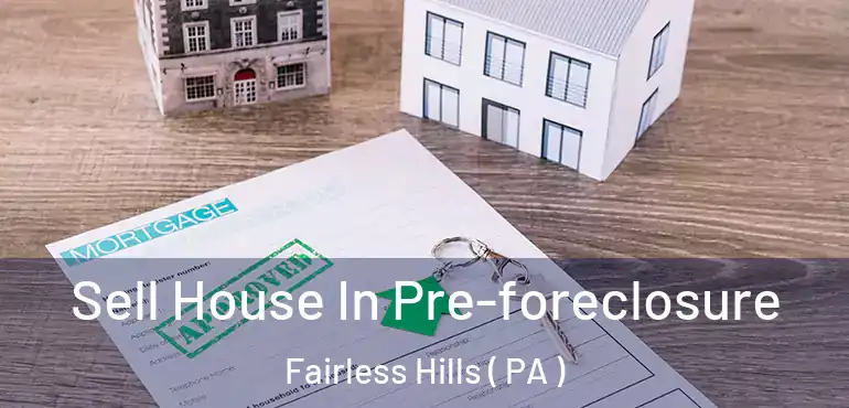  Sell House In Pre-foreclosure Fairless Hills ( PA )