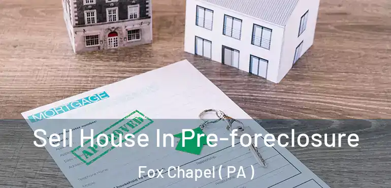  Sell House In Pre-foreclosure Fox Chapel ( PA )