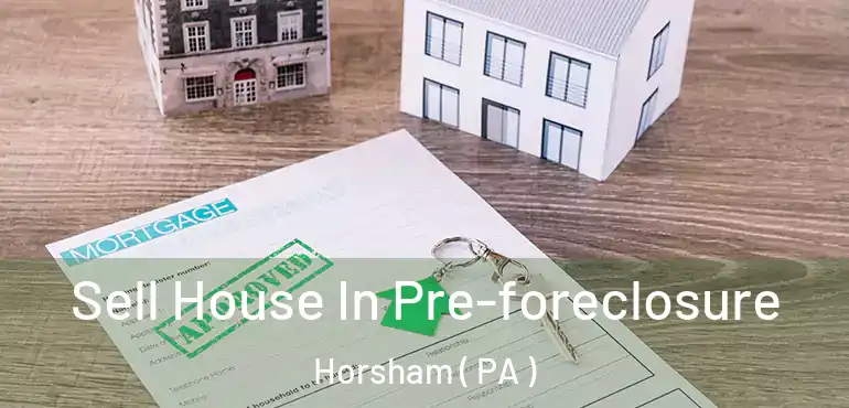  Sell House In Pre-foreclosure Horsham ( PA )