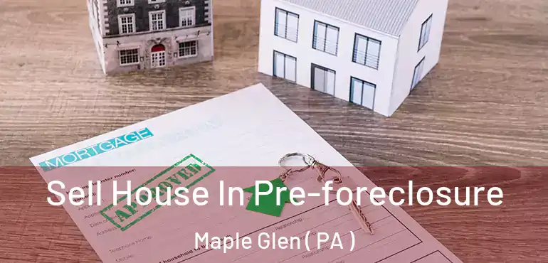  Sell House In Pre-foreclosure Maple Glen ( PA )