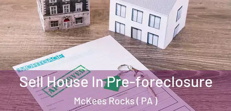  Sell House In Pre-foreclosure McKees Rocks ( PA )